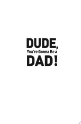 Dude, You're Gonna Be a Dad!