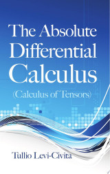 The Absolute Differential Calculus (calculus of Tensors)