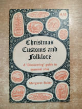 Christmas Customs And Folklore. A 'Discovering' Guide To Seasonal Rites