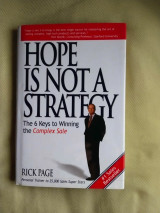 Hope Is Not a Strategy: The 6 Keys to Winning the Complex Sale: The 6 Keys to Winning the Complex Sale