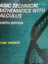 Basic Technical Mathmematics With Calculus - Fourth Edition, Metric Version