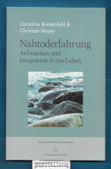 Nahtoderfahrung : Aufwachen und Integration in das Leben – Texte des Karen Horny-Instituts & &