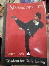 Striking Thoughts Bruce Lee’s Wisdom for Daily Living