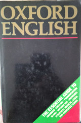 Oxford English, The Essential Guide to grammar,spelling,pronunciation,slang,vocabulary,proverbs,scientific,medical,legal and computer terms