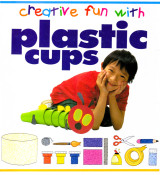 Creative Fun with Plastic Cups