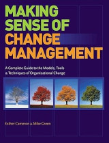Making Sense of Change Management: A Complete Guide to the Models Tools and Techniques of Organizational Change