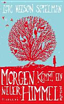 Morgen kommt ein neuer Himmel : Roman
