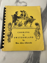 Cooking in Switzerland by Mrs.Alex Albrecht