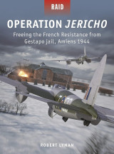 Operation Jericho: Freeing the French Resistance from Gestapo jail, Amiens 1944 (Raid, 57)