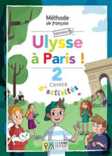 Ulysse à Paris ! 2 (Cahier ď activités)