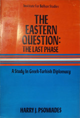 The Eastern Question: The Last Phase. A Study in Greek-Turkish Diplomacy