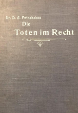 Die Toten im Recht nach der Lehre und den Normen des orthodoxen morgenländischen Kirchenrechts und der Gesetzgebung Griechenlands