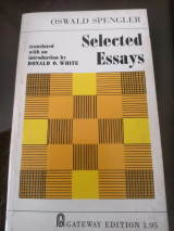 Oswald Spengler. Selected Essays. Translation and Introduction by Donald O. White