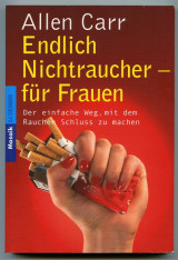 Endlich Nichtraucher fur Frauen : Der einfache Weg, mit dem Rauchen Schluss zu machen