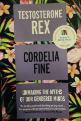 Testosterone Rex: Unmaking the myths of our gendered minds