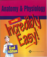 Anatomy and Physiology Made Incredibly Easy , 2nd Edition