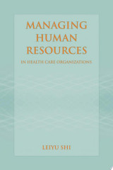Managing Human Resources in Health Care Organizations