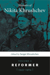 Memoirs of Nikita Khrushchev: Volume 2: Reformer, 1945–1964