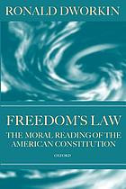 Freedom's law : the moral reading of the American Constitution