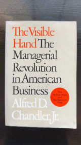 The Visible Hand: The Managerial Revolution in American Business
