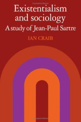 Existentialism and sociology A study of Jean-Paul Sartre