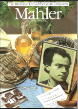 Mahler (The Illustrated Lives of the Great Composers)