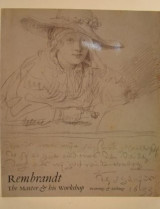 Rembrandt, the Master & His Workshop