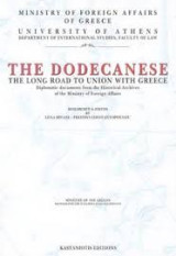 The Dodecanese: The Long Road to Union with Greece: Diplomatic Documents from the Historical Archives of the Ministry of Foreign Affairs