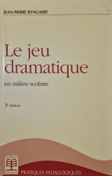 Le jeu dramatique: en milieu scolaire