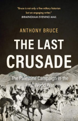 The Last Crusade: The Palestine Campaign in the First World War