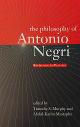 The philosophy of Antonio Negri - Resistance in Practice