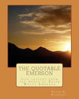 The Quotable Emerson: Life lessons from the words of Ralph Waldo Emerson
