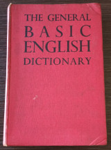 The General Basic English Dictionary, Giving More Than 40,000 Senses of Over 20,000 Words, in Basic English,
