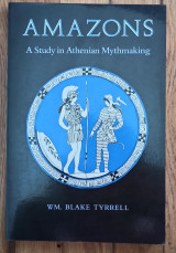 Amazons, a Study in Athenian Mythmaking