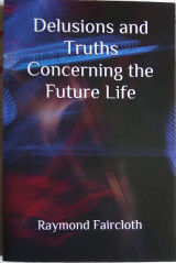 Delusions and truths Concerning the Future Life