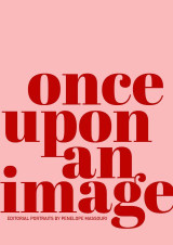 Once upon an image: Elsewhere / Editorial portraits by Penelope Massouri