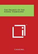The Degrees of the Zodiac Symbolized