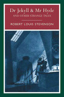 Dr. Jekyll and Mr. Hyde and Other Strange Tales