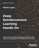 Deep Reinforcement Learning Hands-on: Apply modern RL methods, with deep Q-networks, value iteration, policy gradients, TRPO, AlphaGo Zero and more