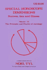 Special Horoscope Dimensions: Success, Sex and Illness, Volume 9: The Principles and Practice of Astrology