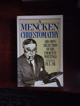A Mencken Chrestomathy: His Own Selection of His Choicest Writing