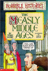Horrible histories: The Measly Middle Ages