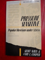 Pressure Sensitive. Popular Musicians under Stress.