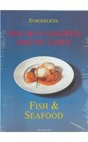 Fish & Seafood: Dine with Europe's Master Chefs (Eurodelices)