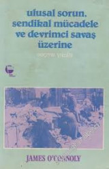 Ulusal sorun, sendikal mucadele ve devrimci savas uzerine. Secme yazilar