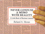 Never confuse a memo with reality- A little book of business lessons