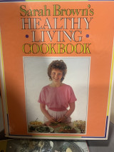 Sarah Brown's Healthy Living Cookbook