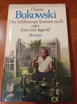Charles Bukowski ,Das Schlimmste kommt noch oder Fast eine Jugend Roman