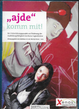 "ajde" komm mit! : Ein Unterstutzungsprojekt zur Forderung der Ausbildungsfahigkeit von Roma-Jugendlichen