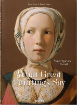 What Great Paintings Say. Masterpieces in Detail XL
